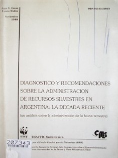 Diagnóstico y Recomendaciones sobre la Administración de Recursos Silvestres en Argentina : la Década Reciente