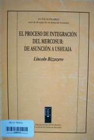 El proceso de integración del Mercosur : de Asunción a Ushuaia