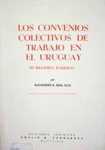 Los convenios colectivos de trabajo en el Uruguay: su régimen jurídico