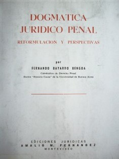 Dogmática jurídico penal : reformulación y perspectivas