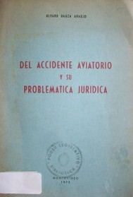 Del accidente aviatorio y de su problemática jurídica