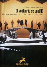 "El vestuario se apolilló" : una historia del teatro "El Galpón"
