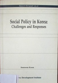 Social policy in Korea : challenges and responses
