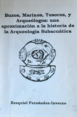 Buzos, marinos, tesoros y arqueólogos: una aproximación a la historia de la arqueología subacuática