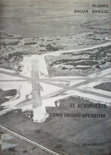 El aeropuerto como unidad operativa : aspectos jurídicos, económicos y administrativos.