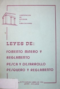 Leyes de : Fomento Minero y Reglamento, Pesca y Desarrollo Pesquero y Reglamento