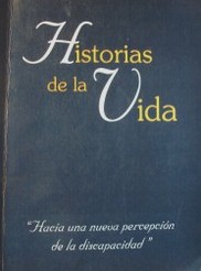 Historias de la vida : "Hacia una nueva percepción de la discapacidad"