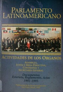 Actividades de los órganos : Asamblea, Junta y Mesa Directiva, Comisiones y Secretaría General; documentos : estatutos, reglamento, actas; 1991-1995