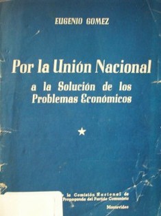 Por la Unión Nacional : a la solución de los problemas económicos