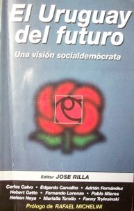 El Uruguay del futuro : una visión socialdemócrata