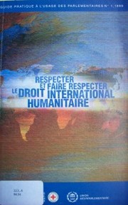 Respecter et faire respecter le droit international humanitaire