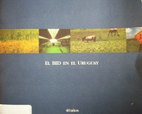 El BID en Uruguay : 40 años