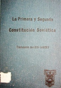 La Primera y Segunda Constitución Soviética : sancionadas, respectivamente en 1918 y 1924