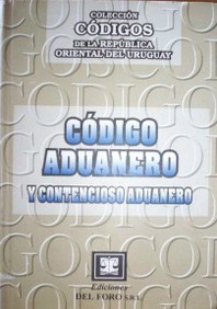 Código Aduanero y Contencioso Aduanero