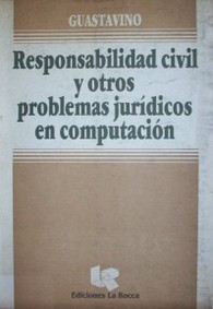 Responsabilidad civil y otros problemas jurídicos en computación