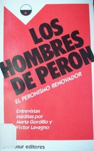 Los hombres de Perón : el peronismo renovador