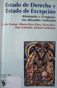 Estado de Derecho y Estado de Excepción : Alemania y Uruguay: las décadas violentas