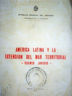 América Latina y la extensión del Mar Territorial : régimen Jurídico