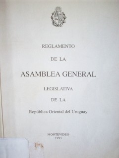 Reglamento de la Asamblea General Legislativa de la República Oriental del Uruguay : [1993]