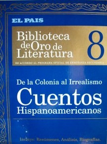 Cuentos hispanoamericanos : de la Colonia al Irrealismo