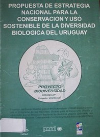 Propuesta de estrategia nacional para la conservación y uso sostenible de la diversidad biológica del Uruguay