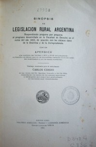 Sinopsis de legislación rural argentina : respondiendo pregunta por pregunta al programa desarrollado en la Facultad de Derecho en el curso del año 1922, de acuerdo con los últimos datos de la Doctrina y de la Jurisprudencia