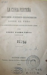 La curia porteña : estudios jurídico-económicos sobre el foro y la administración de justicia de Buenos Aires