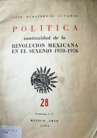 Política, continuidad de la Revolución Mexicana en el Sexenio 1970-1976