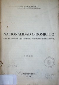 Nacionalidad o domicilio : una antinomia del derecho privado internacional