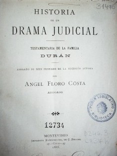 Historia de un drama judicial : testamentaria de la familia Durán