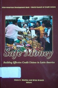 Safe Money : building effective credit unions in Latin America