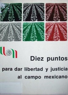 Diez puntos para dar libertad y justicia al campo mexicano