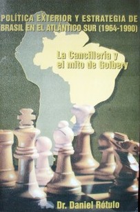 Política exterior y estrategia de Brasil en el Atlántico Sur : (1964-1990) : la Cancillería y el mito de Golbery