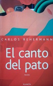 El canto del pato : [novela]