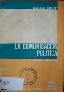 La comunicación política : gobernantes y gobernados