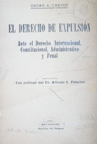 El derecho de expulsión ante el derecho internacional, constitucional, administrativo y penal