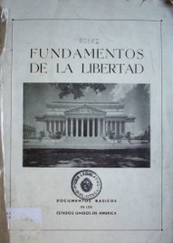 Fundamentos de la libertad : documentos básicos de los Estados Unidos de América