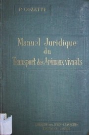 Manuel pratique et juridique du transport des animaux vivants par chemins de fer et de la responsabilité des compagnies