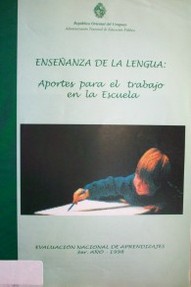Enseñanza de la lengua : aportes para el trabajo en la Escuela : evaluación nacional de aprendizajes 3er. año - 1998