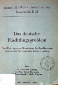 Das deutsche flüchtlingsproblem : neue unterlagen zur beurteilung der bevölkerungs-struktur und der regionalen lastenverteilung