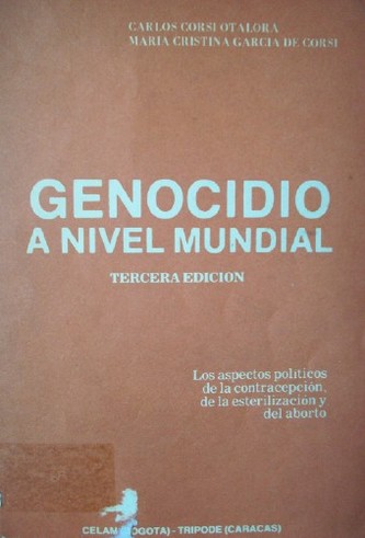 Genocidio a nivel mundial : los aspectos políticos de la contracepción, de la esterilización y del aborto