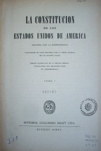 La Constitución de los Estados Unidos de América : anotada con la jurisprudencia : anotaciones de casos decididos por la Corte Suprema de los Estados Unidos