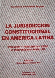 La jurisdicción constitucional en América Latina : evolución y problemática desde la independencia hasta 1979