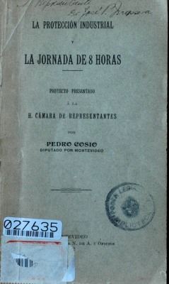 La protección industrial y la jornada de 8 horas : proyecto presentado a la H. Cámara de Representantes