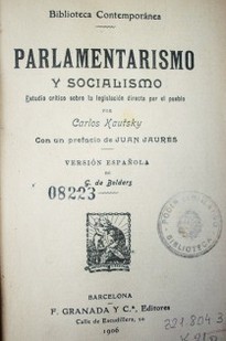 Parlamentarismo y socialismo : estudio crítico sobre la legislación directa por el pueblo