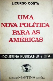 Uma nova política para as Américas : Doutrina Kubitschek e Opa