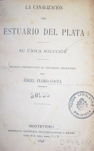 La canalización del Estuario del Plata : su única solución