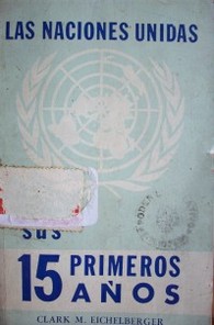 La Naciones Unidas : sus 15 primeros años