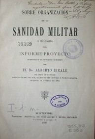 Sobre organización de la sanidad militar á propósito del Informe-Proyecto presentado al Superior Gobierno