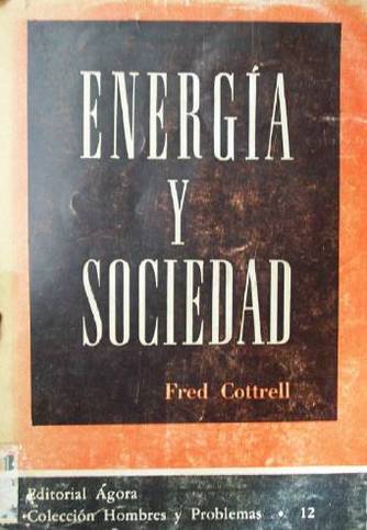 Energía y sociedad : la relación existente entre la energía, el cambio social y el desarrollo económico